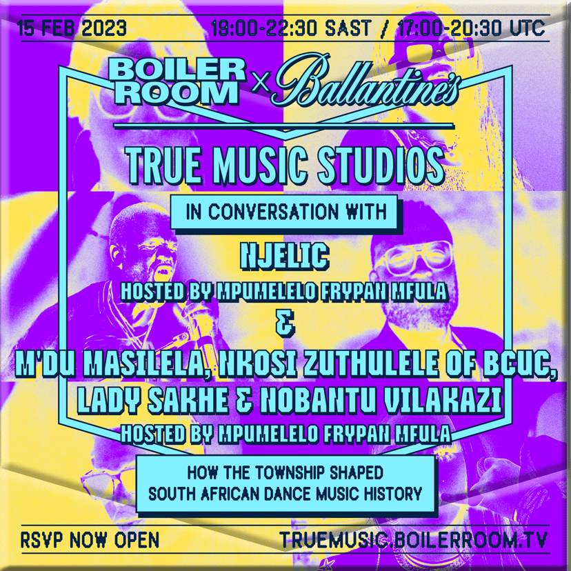Flyer for event In Conversation With: How The Township Shaped South African Music History | Boiler Room x Ballantine's True Music Studios: Soweto.